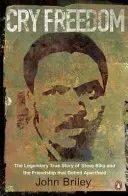 Cry Freedom - The Legendary True Story of Steve Biko and the Friendship that Defied Apartheid (Crions la liberté - L'histoire légendaire de Steve Biko et l'amitié qui a défié l'apartheid) - Cry Freedom - The Legendary True Story of Steve Biko and the Friendship that Defied Apartheid