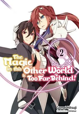 La magie de cet autre monde est trop loin ! Volume 2 - The Magic in This Other World Is Too Far Behind! Volume 2