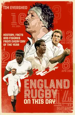 L'Angleterre du rugby en ce jour : Histoire, faits et chiffres de chaque jour de l'année - England Rugby on This Day: History, Facts & Figures from Every Day of the Year