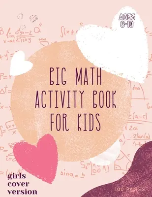 Grand livre d'activités mathématiques : Le grand livre d'activités mathématiques - School Zone, Ages 6 to 10, Kindergarten, 1st Grade, 2nd Grade, Addition, Subtraction, Word Pr - Big Math Activity Book: Big Math Activity Book - School Zone, Ages 6 to 10, Kindergarten, 1st Grade, 2nd Grade, Addition, Subtraction, Word Pr