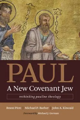 Paul, un juif de la nouvelle alliance : Repenser la théologie paulinienne - Paul, a New Covenant Jew: Rethinking Pauline Theology