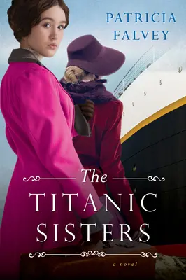 Les sœurs du Titanic : Une histoire passionnante de force et de famille - The Titanic Sisters: A Riveting Story of Strength and Family