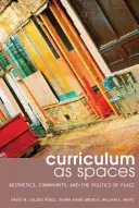 Le curriculum en tant qu'espace : Esthétique, communauté et politique du lieu - Curriculum as Spaces: Aesthetics, Community, and the Politics of Place