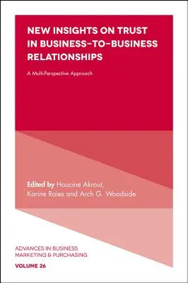 Nouvelles perspectives sur la confiance dans les relations interentreprises : Une approche multi-perspective - New Insights on Trust in Business-To-Business Relationships: A Multi-Perspective Approach