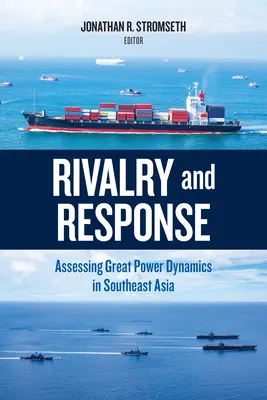 Rivalité et réponse : Évaluation de la dynamique des grandes puissances en Asie du Sud-Est - Rivalry and Response: Assessing Great Power Dynamics in Southeast Asia