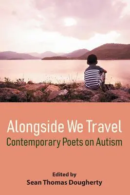 Alongside We Travel : Poètes contemporains sur l'autisme - Alongside We Travel: Contemporary Poets on Autism