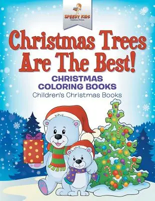 Les arbres de Noël sont les meilleurs ! Livres à colorier de Noël - Livres de Noël pour enfants - Christmas Trees Are The Best! Christmas Coloring Books - Children's Christmas Books