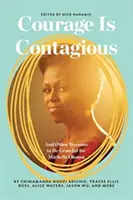 Le courage est contagieux : et autres raisons d'être reconnaissant envers Michelle Obama - Courage Is Contagious: And Other Reasons to Be Grateful for Michelle Obama