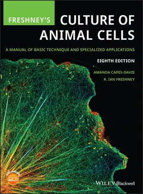 Freshney's Culture of Animal Cells : Un manuel de techniques de base et d'applications spécialisées - Freshney's Culture of Animal Cells: A Manual of Basic Technique and Specialized Applications