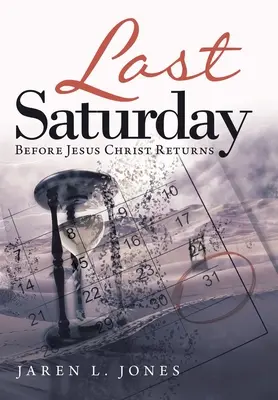 Dernier samedi : Avant le retour de Jésus-Christ - Last Saturday: Before Jesus Christ Returns