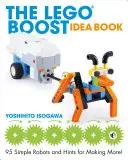 Le livre d'idées Lego Boost : 95 robots simples et des conseils pour en fabriquer d'autres ! - The Lego Boost Idea Book: 95 Simple Robots and Hints for Making More!