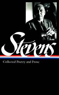 Wallace Stevens : Collected Poetry & Prose (Loa #96) - Wallace Stevens: Collected Poetry & Prose (Loa #96)
