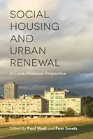 Logement social et rénovation urbaine : Une perspective transnationale - Social Housing and Urban Renewal: A Cross-National Perspective