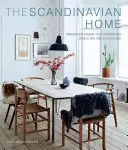 La maison scandinave : des intérieurs inspirés par la lumière - The Scandinavian Home: Interiors Inspired by Light