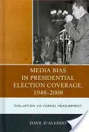 La partialité des médias dans la couverture des élections présidentielles 1948-2008 : Évaluation par des mesures formelles - Media Bias in Presidential Election Coverage 1948-2008: Evaluation via Formal Measurement