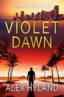 Violet Dawn - Un thriller de Michael Violet - Violet Dawn - A Michael Violet Thriller