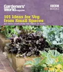 Le monde des jardiniers : 101 idées pour les légumes des petits espaces - Gardeners' World: 101 Ideas for Veg from Small Spaces