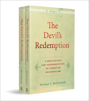 La rédemption du diable : Une nouvelle histoire et interprétation de l'universalisme chrétien - The Devil's Redemption: A New History and Interpretation of Christian Universalism