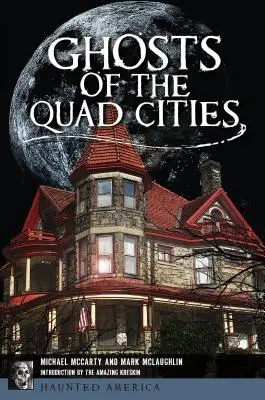 Les fantômes des Quad Cities - Ghosts of the Quad Cities