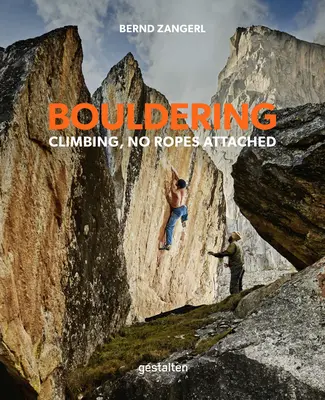 L'escalade de bloc : L'escalade sans corde - Bouldering: Climbing, No Ropes Attached