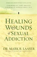 Guérir les blessures de l'addiction sexuelle - Healing the Wounds of Sexual Addiction