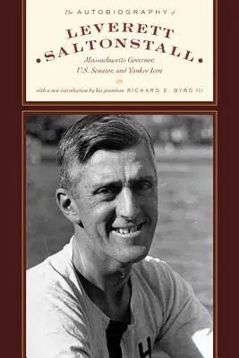 L'autobiographie de Leverett Saltonstall : Gouverneur du Massachusetts, sénateur américain et icône yankee - The Autobiography of Leverett Saltonstall: Massachusetts Governor, U.S. Senator, and Yankee Icon