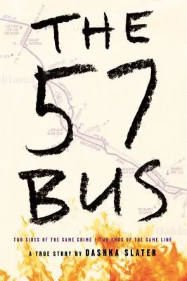 Le bus 57 : l'histoire vraie de deux adolescents et du crime qui a changé leur vie - The 57 Bus: A True Story of Two Teenagers and the Crime That Changed Their Lives