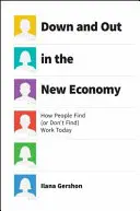 La nouvelle économie : comment les gens trouvent (ou ne trouvent pas) du travail aujourd'hui - Down and Out in the New Economy: How People Find (or Don't Find) Work Today