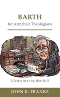 Barth pour les théologiens en fauteuil - Barth for Armchair Theologians