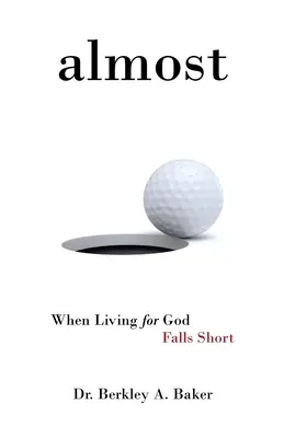 Presque : Quand vivre pour Dieu ne suffit pas - Almost: When Living for God Falls Short