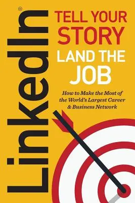 Linkedin : Racontez votre histoire, décrochez le job - Linkedin: Tell Your Story, Land the Job