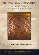 Les nouvelles dynasties islamiques - Manuel chronologique et généalogique - New Islamic Dynasties - A Chronological and Genealogical Manual