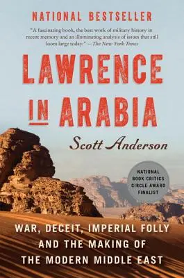 Lawrence en Arabie : La guerre, la tromperie, la folie impériale et la création du Moyen-Orient moderne - Lawrence in Arabia: War, Deceit, Imperial Folly and the Making of the Modern Middle East