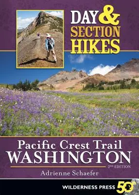 Randonnées d'une journée et d'un tronçon du Pacific Crest Trail : Washington - Day & Section Hikes Pacific Crest Trail: Washington