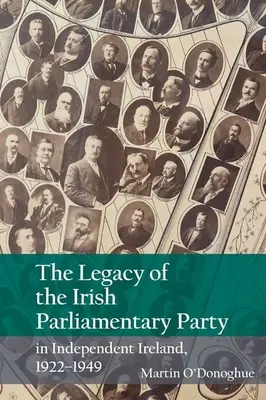 L'héritage du Parti parlementaire irlandais dans l'Irlande indépendante, 1922-1949 - The Legacy of the Irish Parliamentary Party in Independent Ireland, 1922-1949