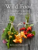 Wild Food : Un guide complet pour les chercheurs d'aliments - Wild Food: A Complete Guide for Foragers