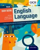 OCR GCSE English Language : Book 1 - Developing the skills for Component 01 and Component 02 - OCR GCSE English Language: Book 1 - Developing the skills for Component 01 and Component 02