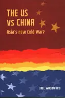 Les États-Unis contre la Chine : La nouvelle guerre froide en Asie ? - The Us vs China: Asia's new Cold War?