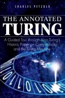 Le Turing annoté : Une visite guidée à travers l'article historique d'Alan Turing sur la calculabilité et la machine de Turing - The Annotated Turing: A Guided Tour Through Alan Turing's Historic Paper on Computability and the Turing Machine