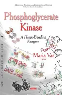 La phosphoglycérate kinase - une enzyme qui fait plier les charnières - Phosphoglycerate Kinase - A Hinge-Bending Enzyme