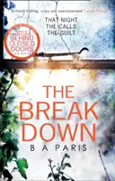 Breakdown : Le thriller captivant de l'auteur à succès de Derrière les portes closes - Breakdown: The gripping thriller from the bestselling author of Behind Closed Doors