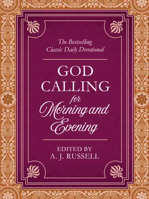 L'appel de Dieu pour le matin et le soir : L'appel de Dieu pour le matin et le soir : le classique best-seller de la dévotion quotidienne - God Calling for Morning and Evening: The Bestselling Classic Daily Devotional