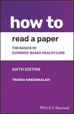 Comment lire un article : Les bases de la médecine et des soins de santé fondés sur des données probantes - How to Read a Paper: The Basics of Evidence-Based Medicine and Healthcare