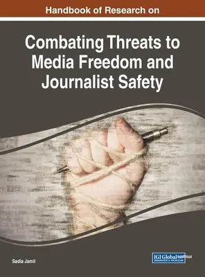 Manuel de recherche sur la lutte contre les menaces pesant sur la liberté des médias et la sécurité des journalistes - Handbook of Research on Combating Threats to Media Freedom and Journalist Safety