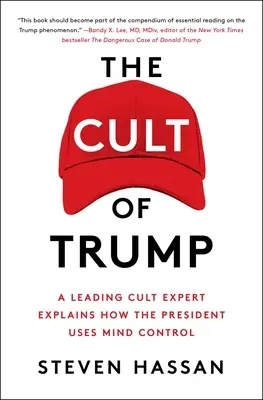 Le culte de Trump : Un éminent spécialiste des sectes explique comment le président utilise le contrôle de l'esprit - The Cult of Trump: A Leading Cult Expert Explains How the President Uses Mind Control