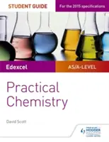 Edexcel A-level Chemistry Student Guide : Practical Chemistry - Edexcel A-level Chemistry Student Guide: Practical Chemistry