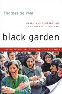 Le jardin noir : L'Arménie et l'Azerbaïdjan à travers la paix et la guerre - Black Garden: Armenia and Azerbaijan Through Peace and War