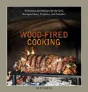 Wood-Fired Cooking : Techniques et recettes pour le gril, le four de jardin, la cheminée et le feu de camp - Wood-Fired Cooking: Techniques and Recipes for the Grill, Backyard Oven, Fireplace, and Campfire