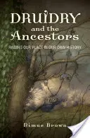 La druiderie et les ancêtres : Trouver notre place dans notre propre histoire - Druidry and the Ancestors: Finding Our Place in Our Own History