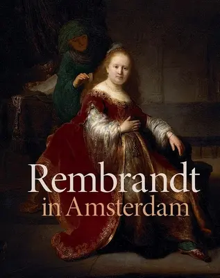 Rembrandt à Amsterdam : Créativité et compétition - Rembrandt in Amsterdam: Creativity and Competition